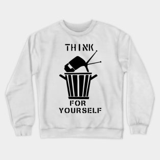 Think for yourself Crewneck Sweatshirt